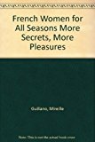 French Women for All Seasons More Secrets, More Pleasures