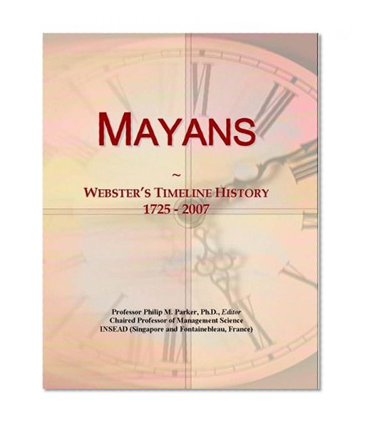 Mayans: Webster's Timeline History, 1725 - 2007