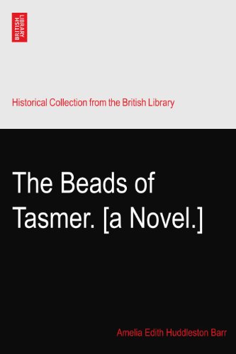 The Beads of Tasmer. [a Novel.]