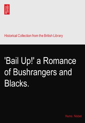 'Bail Up!' a Romance of Bushrangers and Blacks.