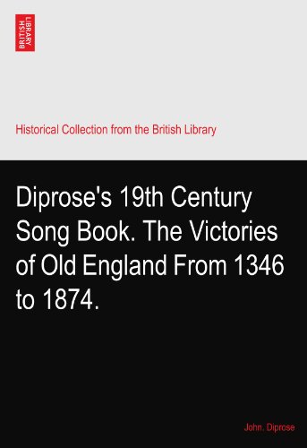 Diprose's 19th Century Song Book. The Victories of Old England From 1346 to 1874.