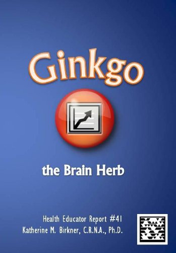 Ginkgo, the Brain Herb - Health Educator Report #41