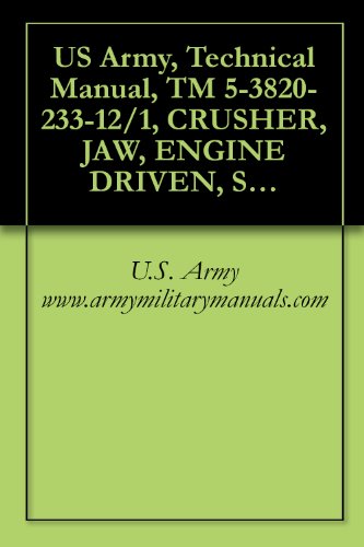 US Army, Technical Manual, TM 5-3820-233-12/1, CRUSHER, JAW, ENGINE DRIVEN, SEMITRAILER MTD; 35-TON PER HOUR CAPACITY (IOWA MANUFACTURING CO., MODEL 2A-2B) ... DIESEL ENGINE DRIVEN, military manauals
