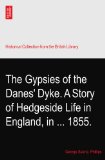 The Gypsies of the Danes' Dyke. A Story of Hedgeside Life in England, in ... 1855.