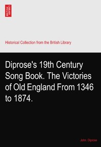 Diprose's 19th Century Song Book. The Victories of Old England From 1346 to 1874.