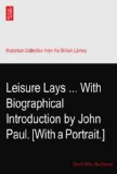 Leisure Lays ... With Biographical Introduction by John Paul. [With a Portrait.]