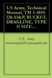 US Army, Technical Manual, TM 5-3815-226-13&P, BUCKET, DRAGLINE, TYPE II SIZE 75 3/4 CU. YD. MEDIUM PURPOSE INTERGY MODEL DMD34 (NSN 3815-01-249-1692), military manauals