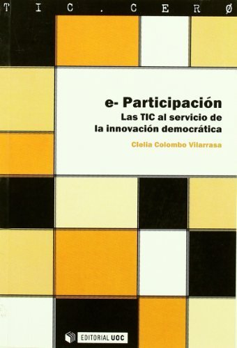 e-ParticipaciÃ³n. Las TIC al servicio de la innovaciÃ³n democrÃ¡tica