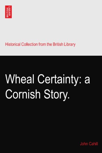 Wheal Certainty: a Cornish Story.