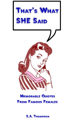 That's What SHE Said: Memorable Quotes From Famous Females