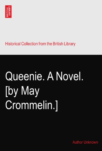 Queenie. A Novel. [by May Crommelin.]