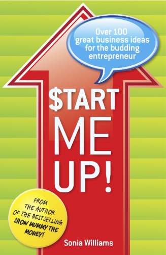 Start Me Up!: Over 100 great business ideas for the budding entrepreneur