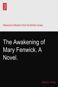 The Awakening of Mary Fenwick. A Novel.