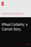 Wheal Certainty: a Cornish Story.