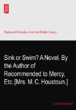 Sink or Swim? A Novel. By the Author of Recommended to Mercy,? Etc. [Mrs. M. C. Houstoun.]