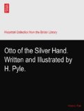 Otto of the Silver Hand. Written and Illustrated by H. Pyle.