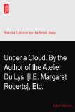 Under a Cloud. By the Author of the Atelier Du Lys? [I.E. Margaret Roberts], Etc.