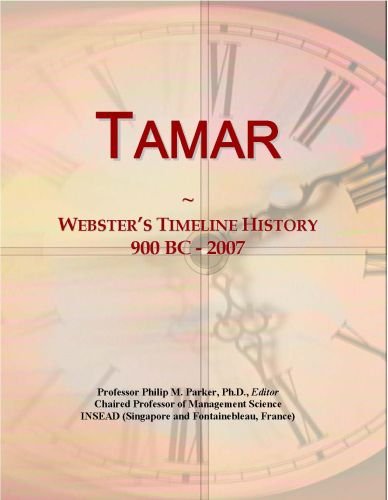 Tamar: Webster's Timeline History, 900 BC - 2007