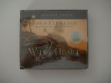 Wild at Heart: Discovering the Secret of a Man's Soul