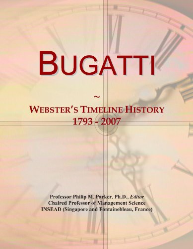 Bugatti: Webster's Timeline History, 1793 - 2007