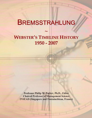 Bremsstrahlung: Webster's Timeline History, 1950 - 2007