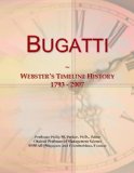 Bugatti: Webster's Timeline History, 1793 - 2007