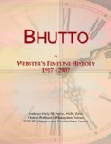 Bhutto: Webster's Timeline History, 1917 - 2007