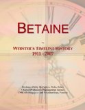 Betaine: Webster's Timeline History, 1911 - 2007