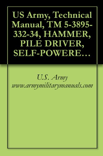 US Army, Technical Manual, TM 5-3895-332-34, HAMMER, PILE DRIVER, SELF-POWERED, DIESEL, (KOEHRING MODEL DA35), FSN 3895-443-4696 3895-443-4696, military manuals