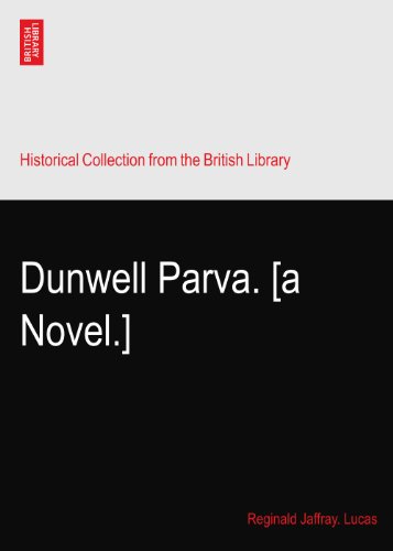 Dunwell Parva. [a Novel.]