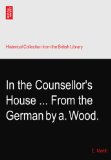 In the Counsellor's House ... From the German by a. Wood.