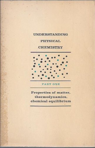 Understanding Physical Chemistry Part 1 Properties of Matter Thermo Dynamics Chemical Equilibrium and Part 2 Electro Chemistry Kinetics Structure and Bonding Two Volumes