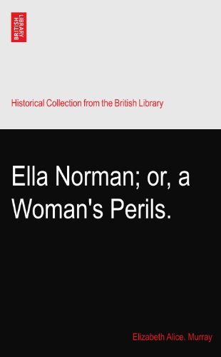 Ella Norman; or, a Woman's Perils.