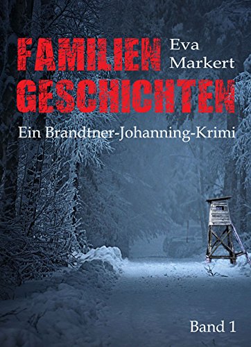 Familiengeschichten (Ein Brandtner-Johanning-Krimi 1) (German Edition)