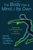 The Body Has a Mind of Its Own: How Body Maps in Your Brain Help You Do (Almost) Everything Better (Hardcover)
