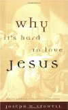 Why It's Hard to Love Jesus: Moving From Empty Routine to Passionate Reality