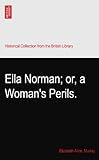 Ella Norman; or, a Woman's Perils.
