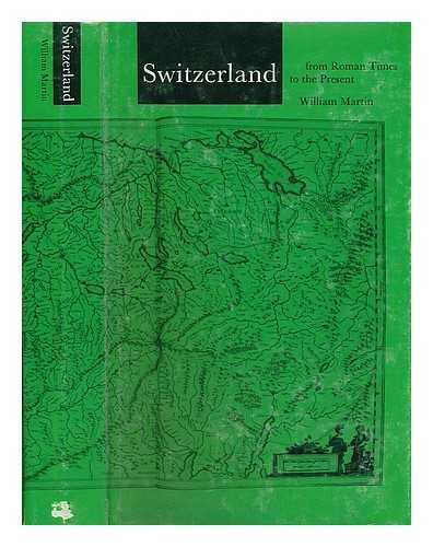 Switzerland : from Roman Times to the Present, with Additional Chapters by Pierre BÃ©guin; Translated from the French by Jocasta Innes