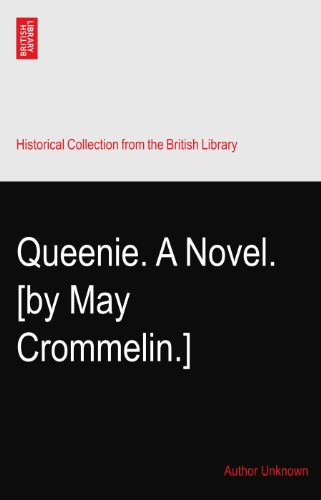 Queenie. A Novel. [by May Crommelin.]