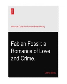 Fabian Fossil: a Romance of Love and Crime.
