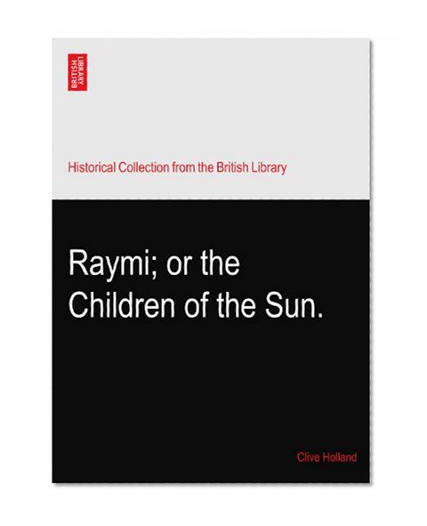 Raymi; or the Children of the Sun.