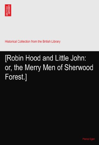 [Robin Hood and Little John: or, the Merry Men of Sherwood Forest.]