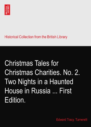 Christmas Tales for Christmas Charities. No. 2. Two Nights in a Haunted House in Russia ... First Edition.