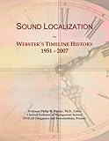 Sound Localization: Webster's Timeline History, 1951 - 2007