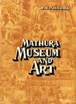 Mathura Museum and Art: A Comprehensive Pictorial Guide Book) Second Revised and Enlarged Edition