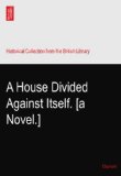 A House Divided Against Itself. [a Novel.]