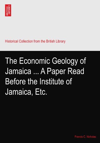 The Economic Geology of Jamaica ... A Paper Read Before the Institute of Jamaica, Etc.