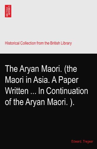 The Aryan Maori. (the Maori in Asia. A Paper Written ... In Continuation of the Aryan Maori.?).