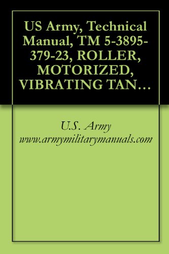 US Army, Technical Manual, TM 5-3895-379-23, ROLLER, MOTORIZED, VIBRATING TANDEM STEEL DRUMS CATERPILLAR MODEL CB534B, (NSN 3895-01-396-2822), CATERPILLAR ... (NSN 3895-01-502-4005), military manuals