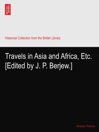 Travels in Asia and Africa, Etc. [Edited by J. P. Berjew.]